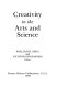 Creativity in the arts and science /