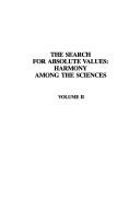 The search for absolute values : harmony among the sciences : proceedings of the Fifth International Conference on the Unity of the Sciences, November 26-28, 1976, Washington, D.C.