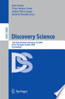 Discovery Science : 12th International Conference, DS 2009, Porto, Portugal, October 3-5, 2009 Proceedings /