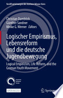 Logischer Empirismus, Lebensreform und die deutsche Jugendbewegung : Logical Empiricism, Life Reform, and the German Youth Movement /