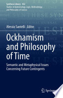 Ockhamism and Philosophy of Time : Semantic and Metaphysical Issues Concerning Future Contingents /