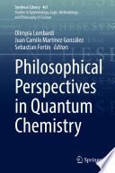 Philosophical Perspectives in Quantum Chemistry /