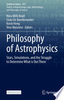 Philosophy of Astrophysics : Stars, Simulations, and the Struggle to Determine What is Out There /