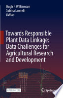 Towards Responsible Plant Data Linkage: Data Challenges for Agricultural Research and Development /