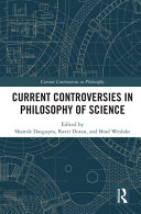 Current controversies in philosophy of science /