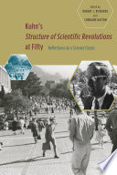 Kuhn's Structure of scientific revolutions at fifty : reflections on a science classic /