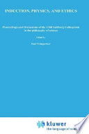 Induction, physics, and ethics. : Proceedings and discussions of the 1968 Salzburg Colloquium in the Philosophy of Science /