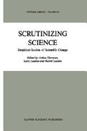 Scrutinizing science : empirical studies of scientific change /