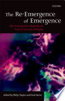 The re-emergence of emergence : the emergentist hypothesis from science to religion /