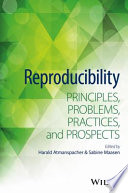 Reproducibility : principles, problems, practices, and prospects /