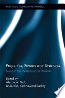 Properties, powers, and structures : issues in the metaphysics of realism /