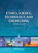 Ethics, science, technology, and engineering : a global resource /