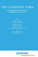 The Cognitive turn : sociological and psychological perspectives on science /