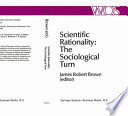 Scientific rationality : the sociological turn /
