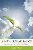 A new renaissance : transforming science, spirit and society /