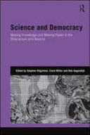 Science and democracy : making knowledge and making power in the biosciences and beyond /