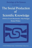 The Social production of scientific knowledge /