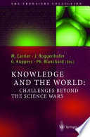 Knowledge and the world : challenges beyond the science wars /