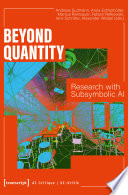 Beyond quantity : research with subsymbolic AI /