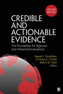 Credible and actionable evidence : the foundation for rigorous and influential evaluations /