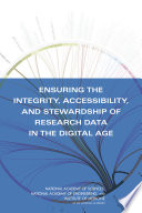 Ensuring the integrity, accessibility, and stewardship of research data in the digital age /