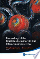 Proceedings of the First Interdisciplinary CHESS Interactions Conference, Saskatoon, Saskatchewan, Canada, 17-20 August 2009 /