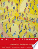 World wide research : reshaping the sciences and humanities /