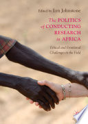 The politics of conducting research in Africa : ethical and emotional challenges in the field /