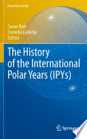 The history of the international polar years (IPYs) /