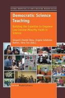 Democratic science teaching : building the expertise to empower low-income minority youth in science /