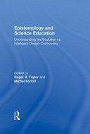 Epistemology and science education : understanding the evolution vs. intelligent design controversy /