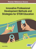 Innovative professional development methods and strategies for STEM education /