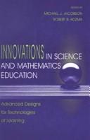 Innovations in science and mathematics education : advanced designs for technologies of learning /