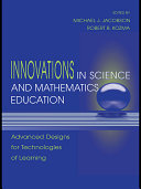 Innovations in science and mathematics education : advanced designs for technologies of learning /