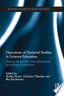 Narratives of doctoral studies in science education : making the transition from educational practitioner to researcher /