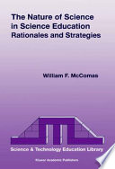 The nature of science in science education : rationales and strategies /