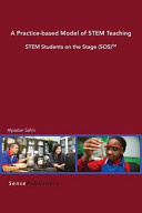 A practice-based model of STEM teaching : STEM students on the stage (SOS) /