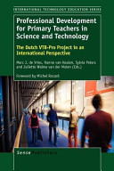 Professional development for primary teachers in science and technology : the Dutch VTB-Pro project in an international perspective /