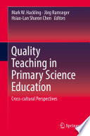 Quality teaching in primary science education : cross-cultural perspectives /