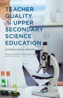 Teacher quality in upper secondary science education : international perspectives /