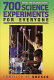 700 science experiments for everyone /