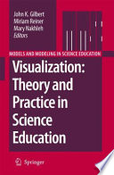Visualization : theory and practice in science education /