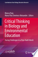 Critical Thinking in Biology and Environmental Education : Facing Challenges in a Post-Truth World /