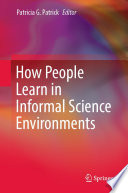 How People Learn in Informal Science Environments /