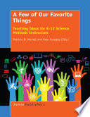 A few of our favorite things : teaching ideas for K-12 science methods instructors /