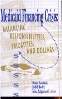 Medicaid financing crisis : balancing responsibilities, priorities, and dollars /