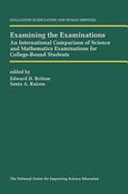Examining the examinations : an international comparison of science and mathematics examinations for college-bound students /