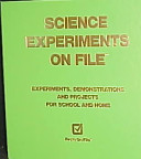 Science experiments on file : experiments, demonstrations, and projects for school and home.