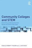 Community colleges and STEM : examining underrepresented racial and ethnic minorities /