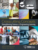 Crosscutting concepts : strengthening science and engineering learning /